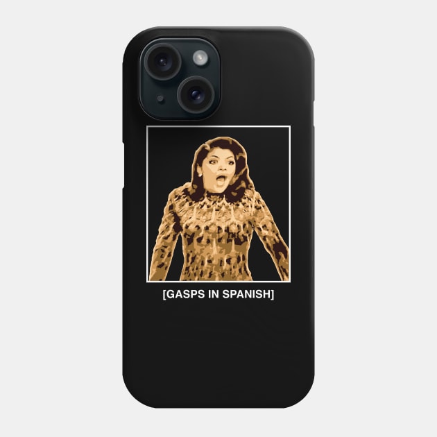 Gasps in Spanish - Soraya Montenegro - Maria la del Barrio Phone Case by verde