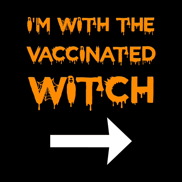 I'm With The Vaccinated Witch by mikevdv2001