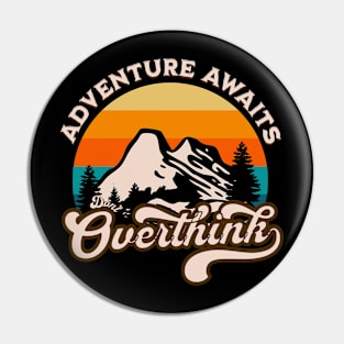 Adventure Awaits Don't Overthink Pin