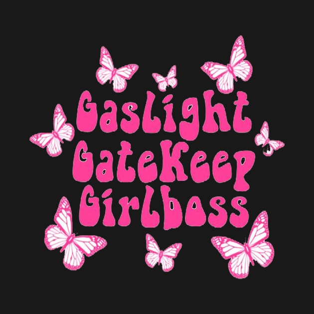 Gaslight Gatekeep Girlboss by 29 hour design