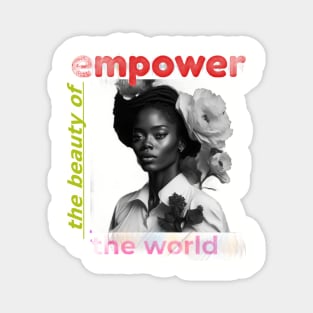 empower the  beauty of  the world Magnet