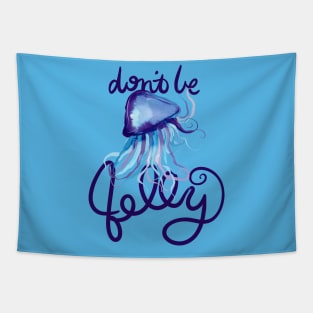 Don't be Jelly Jealous Jelly Fish Tapestry