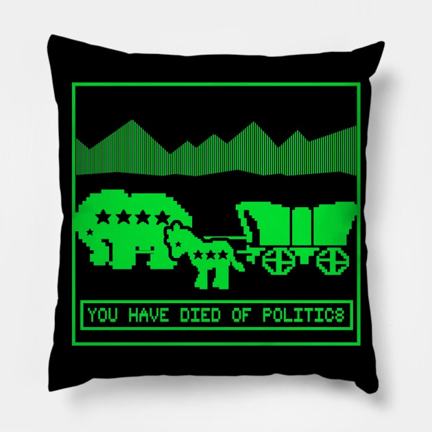 "YOU HAVE DIED OF POLITICS" Pillow by joeyjamesartworx
