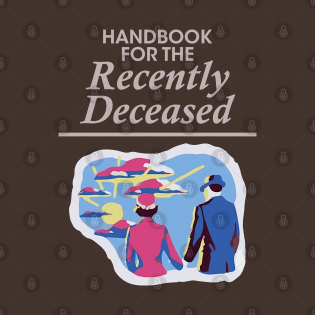 Handbook For The Recently Deceased by theboonation8267