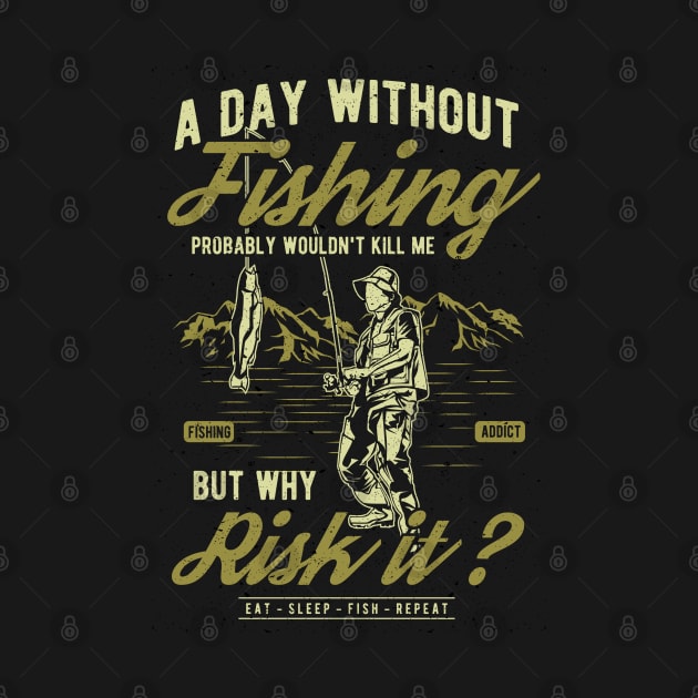 A Day Without Fishing by Xpert Apparel