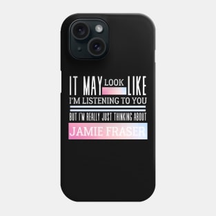 I'm Thinking About Jamie Fraser Funny Scottish Phone Case