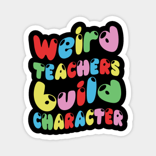 Weird Teachers Build Character Magnet