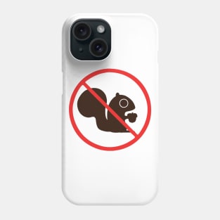 No Squirrels Phone Case