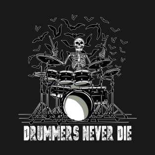 Drummers Never Die Rock n Roll Forever T-Shirt