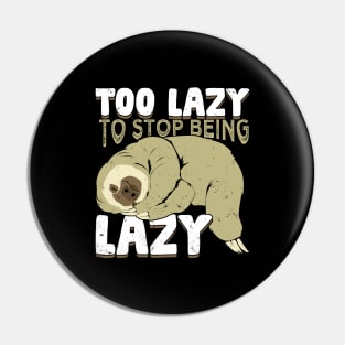 Too Lazy To Stop Being Lazy Pin