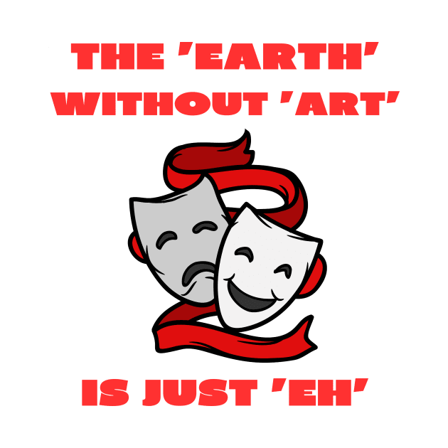 The earth without art is just eh by IOANNISSKEVAS