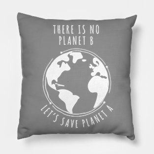 There is no planet B - Let's save planet A I climate change design Pillow