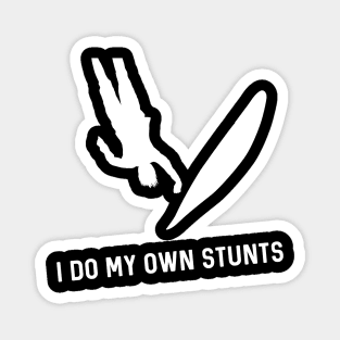 I Do My Own Stunts Surfing Funny Surfer Magnet