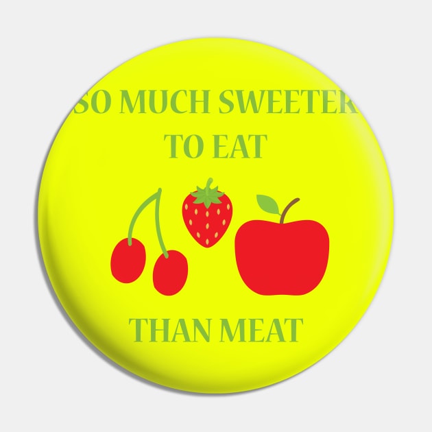 So Much Sweeter Than Meat Pin by JevLavigne