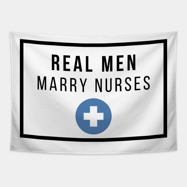 Real Men marry Nurses black text design Tapestry by BlueLightDesign