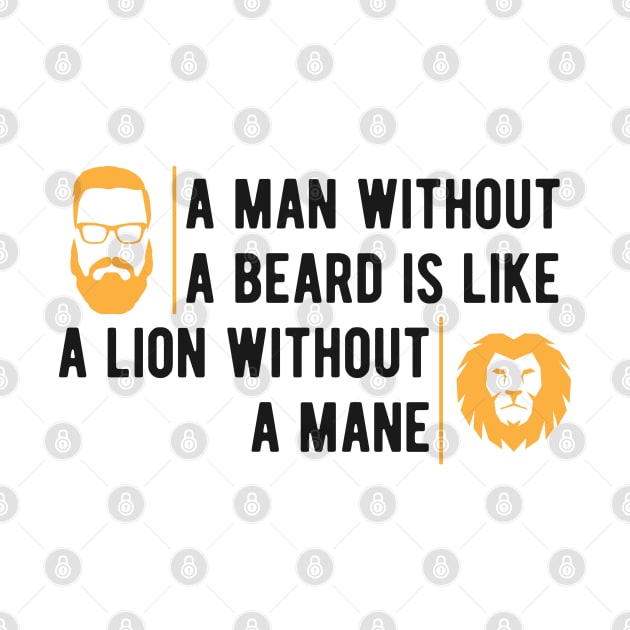 Beard - A man without a beard is like a lion without mane by KC Happy Shop