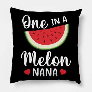 Watermelon One In A Melon Nana Grandma Grandson Daughter Mom Pillow