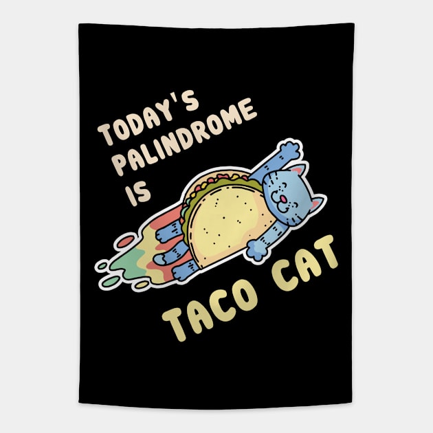 Today's Palindrome Is Taco Cat Fun Meme Gift Idea Tapestry by Fresan