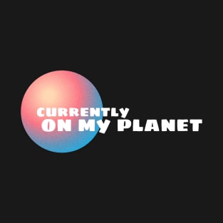 On my planet, pink, cute, quote, aesthetic, Barbiecore, good vibes T-Shirt