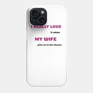 Funny Sayings Joins Me In Shower Graphic Humor Original Artwork Silly Gift Ideas Phone Case