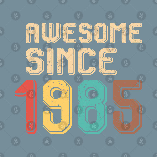 Discover Awesome Since 1985 - Awesome Since 1985 - T-Shirt