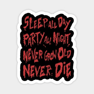 Sleep All Day, Party All Day Never Grow Old Magnet