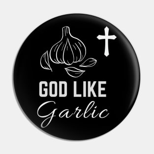 God Like garlic - National Garlic Day Pin