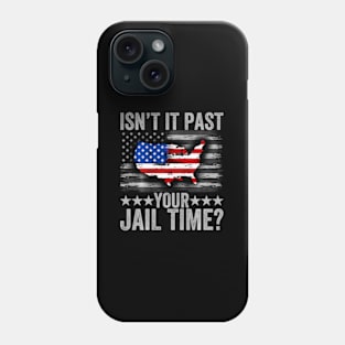 Isn'T It Past Your Jail Time Phone Case