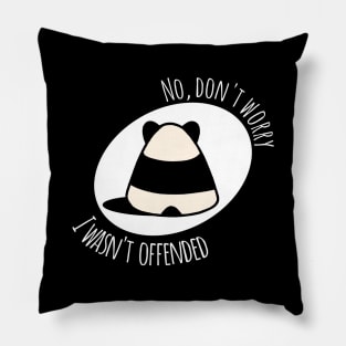 I wasn't offended Pillow