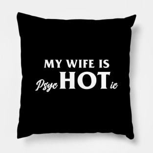 My Wife is Psychotic Pillow