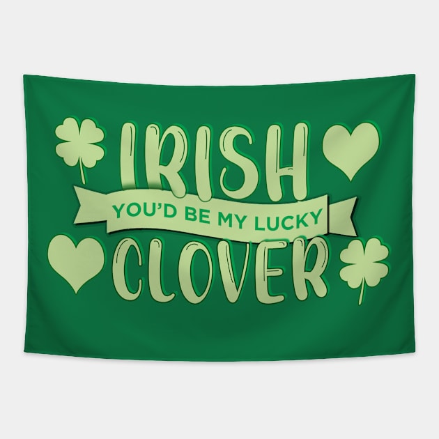 Irish You'd Be My Lucky Clover, Kiss Me Tapestry by starbubble