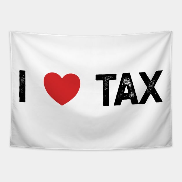 I Love Tax Tapestry by YastiMineka