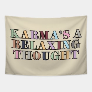 Karma Is A Relaxing Thought Tapestry