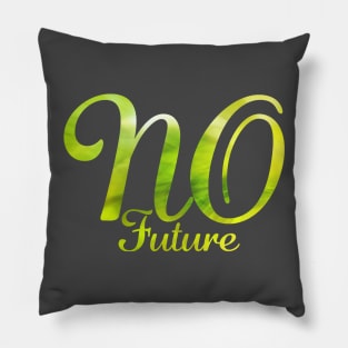 NO FUTURE (green) Pillow