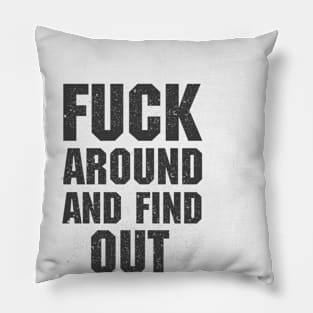 Fuck Around And Find Out Pillow