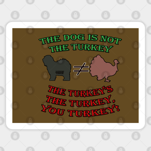 The Dog is Not the Turkey! - Muppet History - Sticker