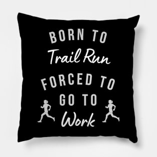 Born to Trail Run Forced to Go to Work Women Runner Pillow