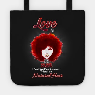 Love It Or Not I Don't Need Your Approval To Wear My Natural Hair Tote