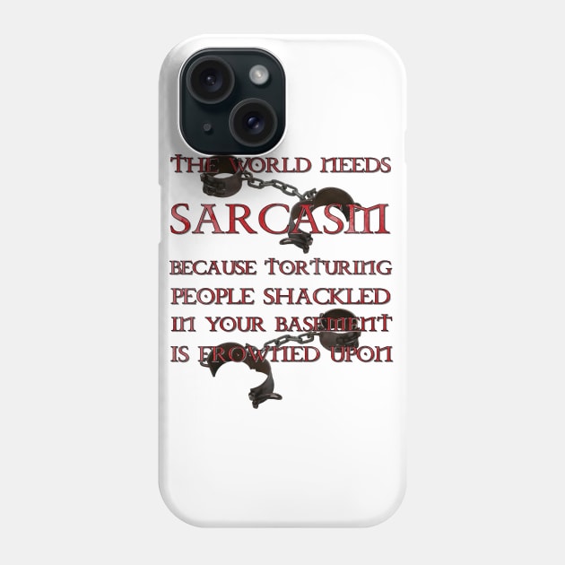 The World Needs Sarcasm. Phone Case by OriginalDarkPoetry