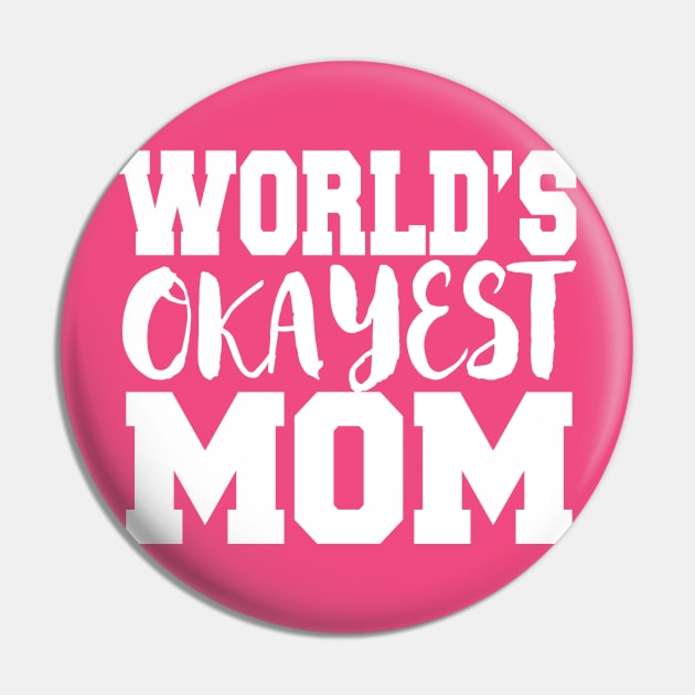 World's Okayest Mom Pin by kimmieshops