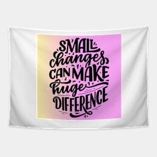 Small Change Can Make Huge Difference Tapestry