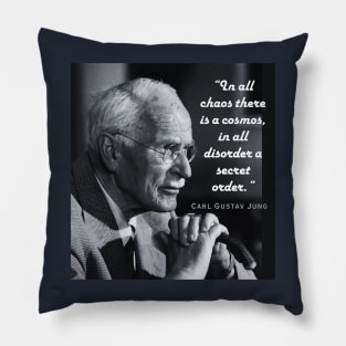 Carl Jung  portrait and quote: In all chaos there is a cosmos... Pillow