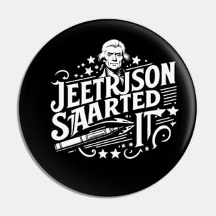 Jefferson started it Pin