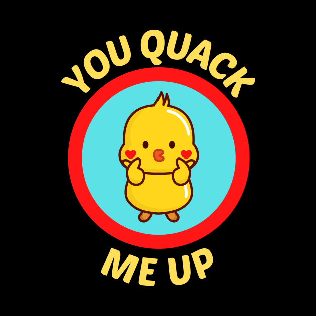 You Quack Me Up - Cute Duck Pun by Allthingspunny