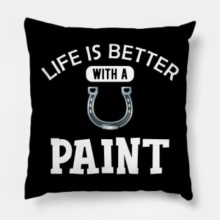 Paint Horse - Life is better with paint Pillow