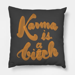 Karma is a Bitch Pillow