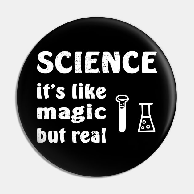 SCIENCE It's Like Magic But Real Pin by aborefat2018