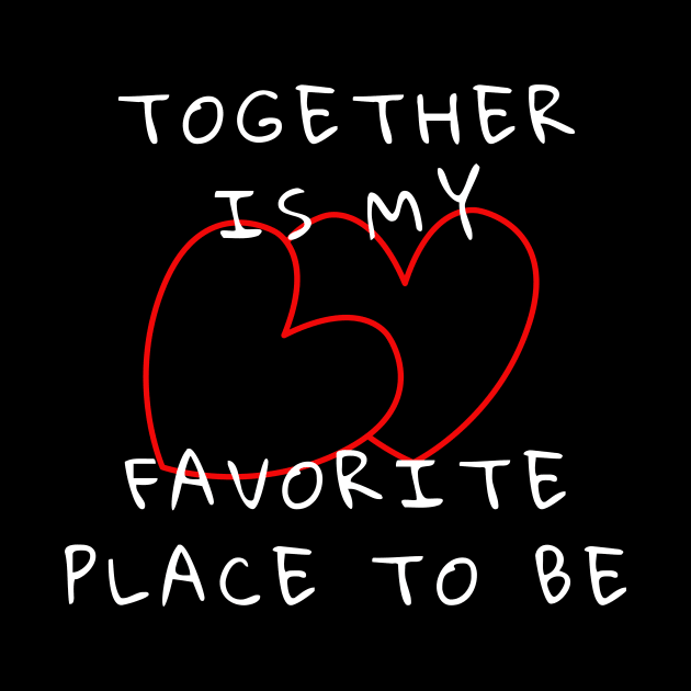 Together Is My Favorite Place To Be by Soudeta