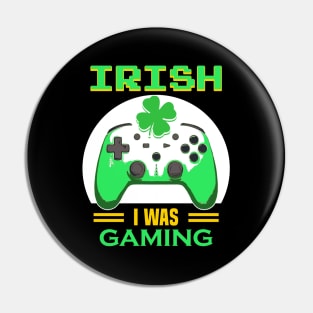 St Patricks day // Irish I Was Gaming Pin