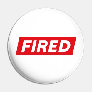 Fired Shirt, Always Fired Shirt, Fired Gift Shirt, Too Fired Shirt Pin